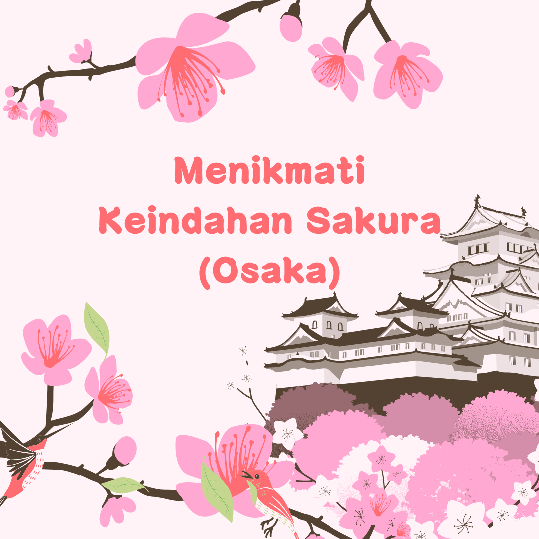 Osaka : Destinasi Terbaik untuk Menikmati Keindahan Sakura Musim Bunga