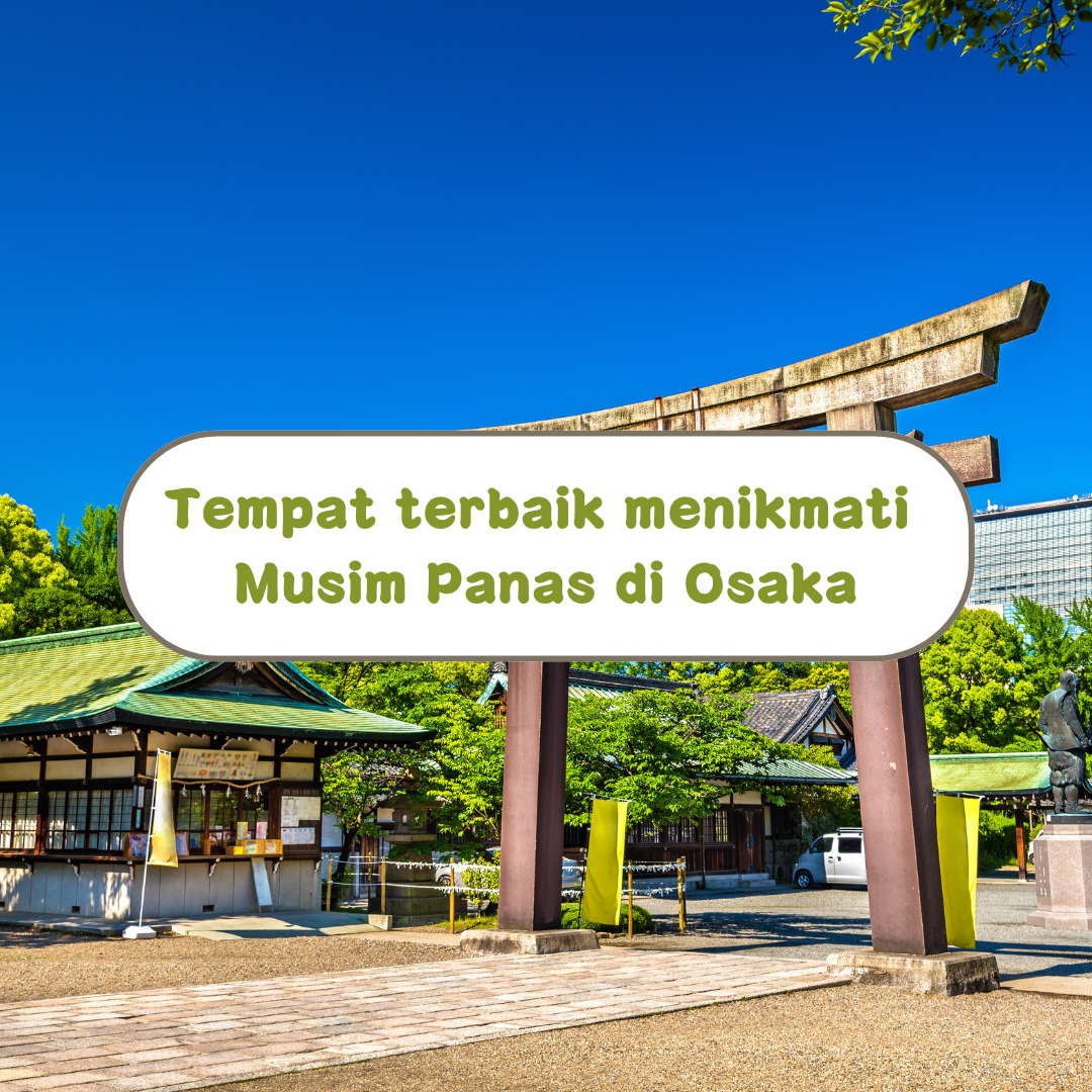 Tempat Terbaik untuk Menikmati Musim Panas di Osaka (Part1)