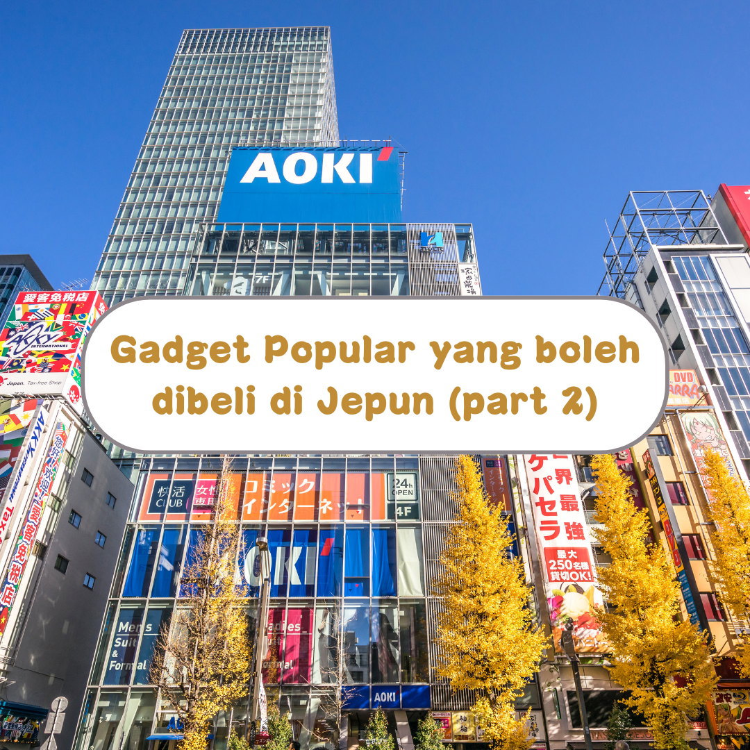 Gadget yang popular boleh dibeli di Jepun (part2)
