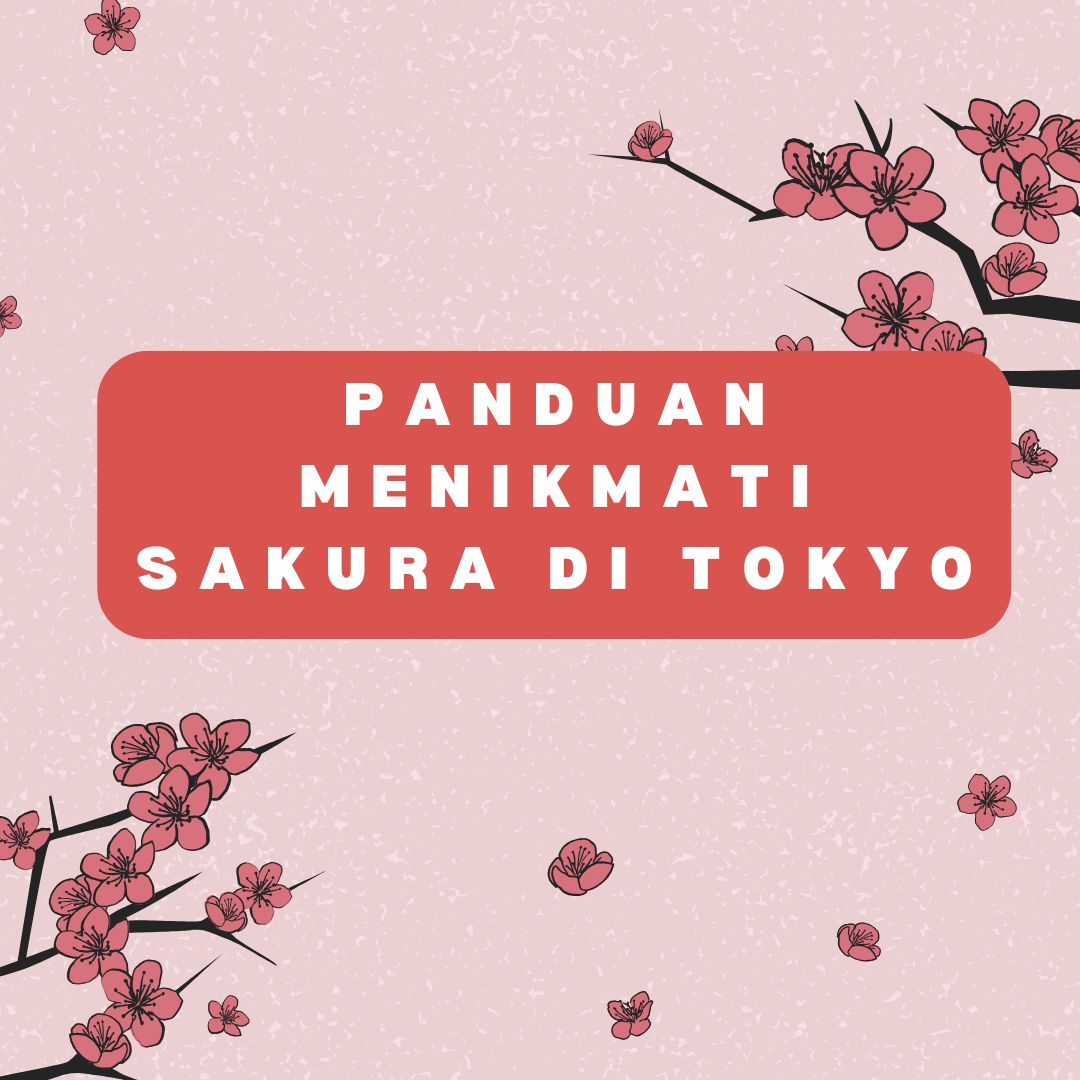Tokyo Musim Bunga: Panduan Menikmati Sakura dan Aktiviti Luar Biasa