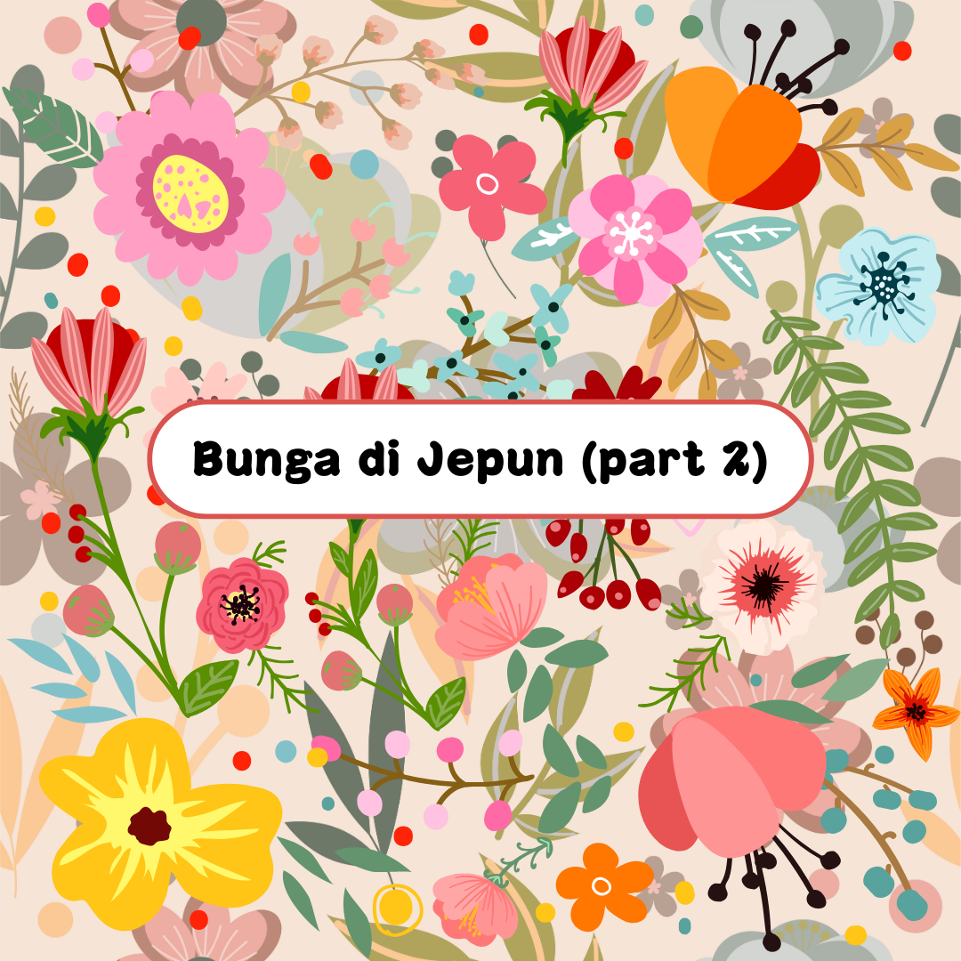 Bunga yang Mekar semasa Musim Bunga di Jepun (bahagian 2)