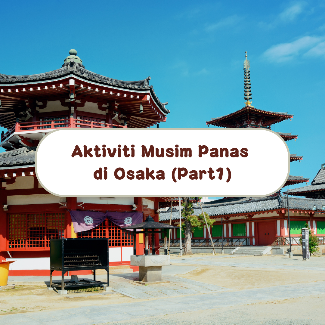 Aktiviti Musim Panas di Osaka (Part1)