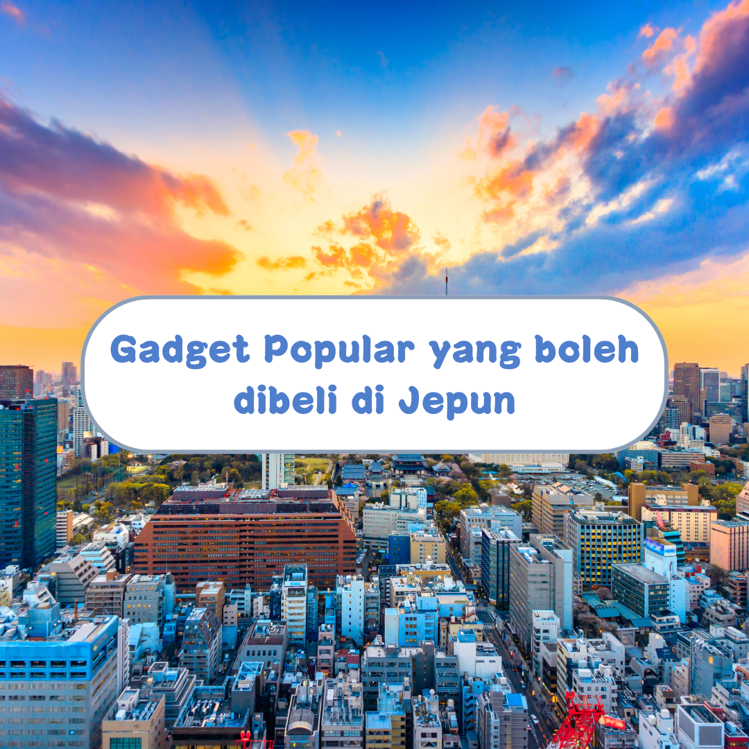 Gadget Popular yang boleh dibeli di Jepun (part1)